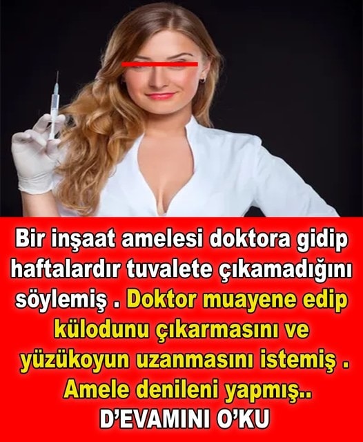 Bir Inşaat Amelesi Hekime Gidip Haftalardır Tuvalete çıkamadığını