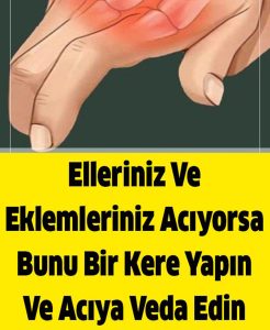 Ellerde Ve Eklemlerde Bir Ağrı Yaşarsanız