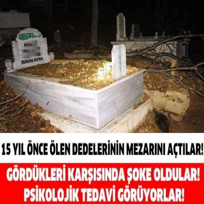 15 yıl evvelce ö-len dedelerinin