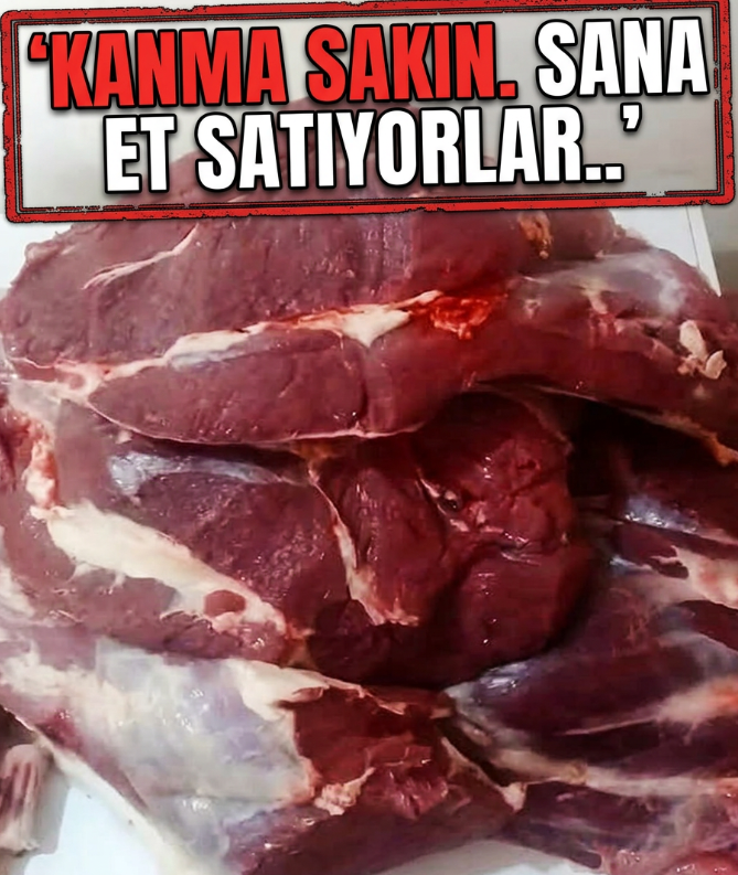 Kanma sakın. Sana et satıyorlar.